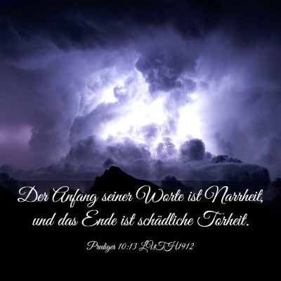 Picture 03 - Prediger 10:13 LUTH1912 - Der Anfang seiner Worte ist Narrheit, und das - Bible Verse Picture