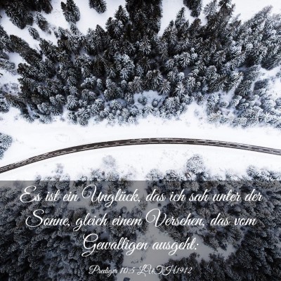 Picture 03 - Prediger 10:5 LUTH1912 - Es ist ein Unglück, das ich sah unter der Sonne, - Bible Verse Picture