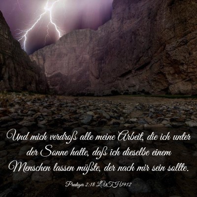 Picture 03 - Prediger 2:18 LUTH1912 - Und mich verdroß alle meine Arbeit, die ich - Bible Verse Picture
