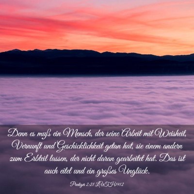 Picture 03 - Prediger 2:21 LUTH1912 - Denn es muß ein Mensch, der seine Arbeit mit - Bible Verse Picture