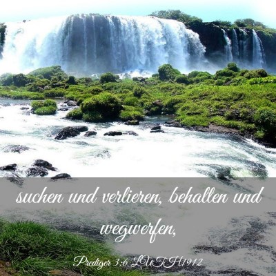 Picture 03 - Prediger 3:6 LUTH1912 - suchen und verlieren, behalten und - Bible Verse Picture