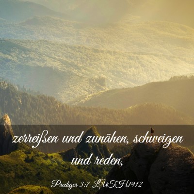 Picture 03 - Prediger 3:7 LUTH1912 - zerreißen und zunähen, schweigen und - Bible Verse Picture