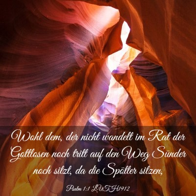 Picture 03 - Psalm 1:1 LUTH1912 - Wohl dem, der nicht wandelt im Rat der Gottlosen - Bible Verse Picture