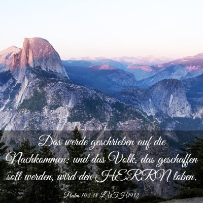 Picture 03 - Psalm 102:18 LUTH1912 - Das werde geschrieben auf die Nachkommen; und das - Bible Verse Picture