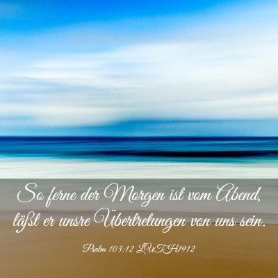 Picture 03 - Psalm 103:12 LUTH1912 - So ferne der Morgen ist vom Abend, läßt er - Bible Verse Picture