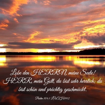 Picture 03 - Psalm 104:1 LUTH1912 - Lobe den HERRN, meine Seele! HERR, mein Gott, du - Bible Verse Picture