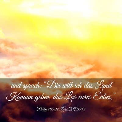 Picture 03 - Psalm 105:11 LUTH1912 - und sprach: “Dir will ich das Land Kanaan - Bible Verse Picture