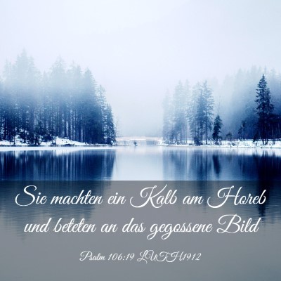 Picture 03 - Psalm 106:19 LUTH1912 - Sie machten ein Kalb am Horeb und beteten an das - Bible Verse Picture