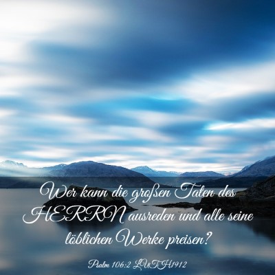 Picture 03 - Psalm 106:2 LUTH1912 - Wer kann die großen Taten des HERRN ausreden und - Bible Verse Picture