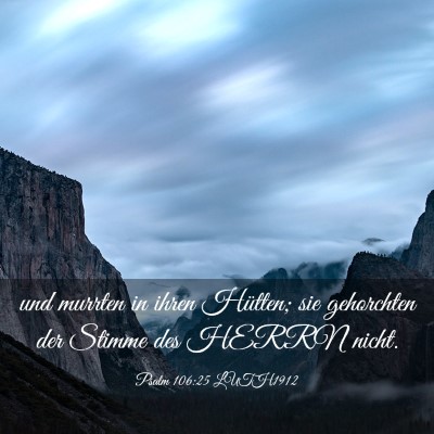 Picture 03 - Psalm 106:25 LUTH1912 - und murrten in ihren Hütten; sie gehorchten der - Bible Verse Picture