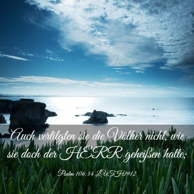Picture 03 - Psalm 106:34 LUTH1912 - Auch vertilgten sie die Völker nicht, wie sie - Bible Verse Picture