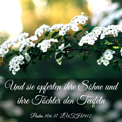 Picture 03 - Psalm 106:37 LUTH1912 - Und sie opferten ihre Söhne und ihre Töchter - Bible Verse Picture