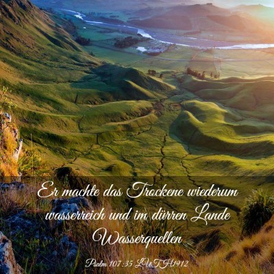 Picture 03 - Psalm 107:35 LUTH1912 - Er machte das Trockene wiederum wasserreich und - Bible Verse Picture