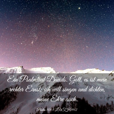 Picture 03 - Psalm 108:1 LUTH1912 - Ein Psalmlied Davids. Gott, es ist mein rechter - Bible Verse Picture