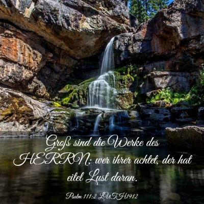 Picture 03 - Psalm 111:2 LUTH1912 - Groß sind die Werke des HERRN; wer ihrer achtet, - Bible Verse Picture