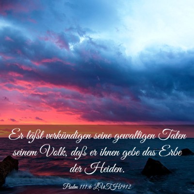 Picture 03 - Psalm 111:6 LUTH1912 - Er läßt verkündigen seine gewaltigen Taten - Bible Verse Picture