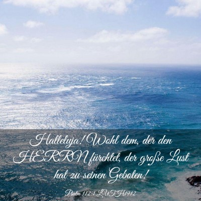 Picture 03 - Psalm 112:1 LUTH1912 - Halleluja! Wohl dem, der den HERRN fürchtet, der - Bible Verse Picture