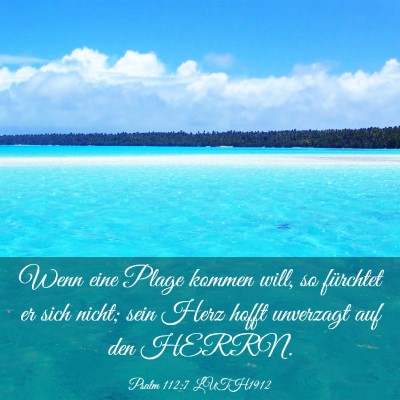 Picture 03 - Psalm 112:7 LUTH1912 - Wenn eine Plage kommen will, so fürchtet er sich - Bible Verse Picture