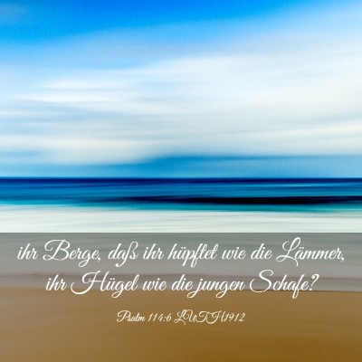 Picture 03 - Psalm 114:6 LUTH1912 - ihr Berge, daß ihr hüpftet wie die Lämmer, ihr - Bible Verse Picture