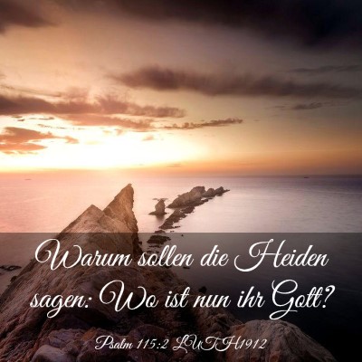 Picture 03 - Psalm 115:2 LUTH1912 - Warum sollen die Heiden sagen: Wo ist nun ihr - Bible Verse Picture