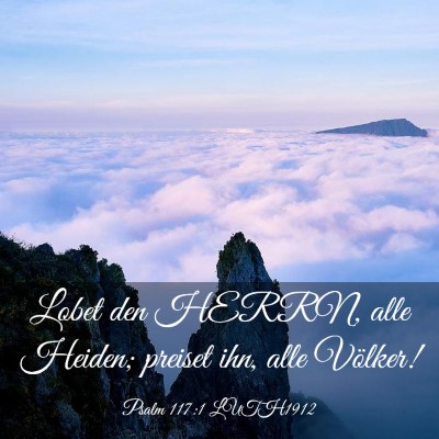 Picture 03 - Psalm 117:1 LUTH1912 - Lobet den HERRN, alle Heiden; preiset ihn, alle - Bible Verse Picture