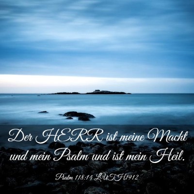 Picture 03 - Psalm 118:14 LUTH1912 - Der HERR ist meine Macht und mein Psalm und ist - Bible Verse Picture