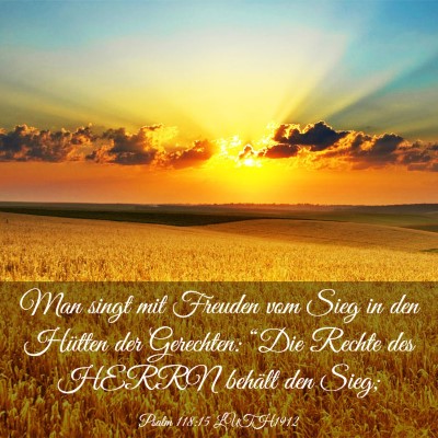 Picture 03 - Psalm 118:15 LUTH1912 - Man singt mit Freuden vom Sieg in den Hütten der - Bible Verse Picture