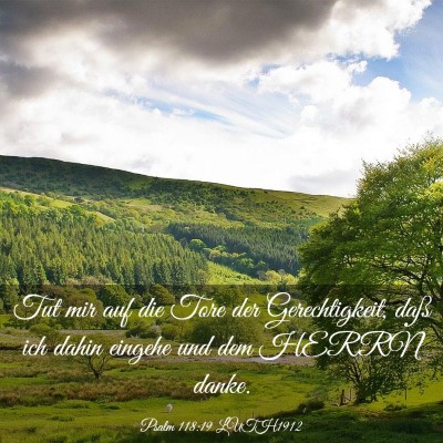 Picture 03 - Psalm 118:19 LUTH1912 - Tut mir auf die Tore der Gerechtigkeit, daß ich - Bible Verse Picture