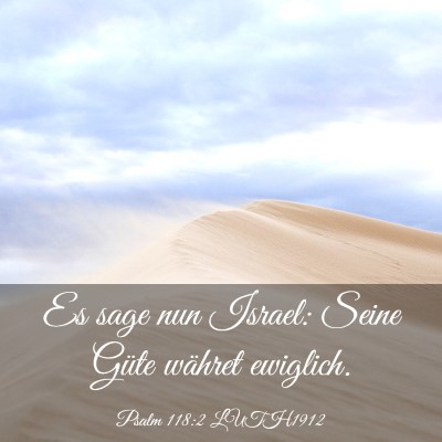 Picture 03 - Psalm 118:2 LUTH1912 - Es sage nun Israel: Seine Güte währet - Bible Verse Picture