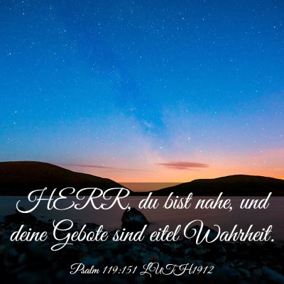 Picture 03 - Psalm 119:151 LUTH1912 - HERR, du bist nahe, und deine Gebote sind eitel - Bible Verse Picture