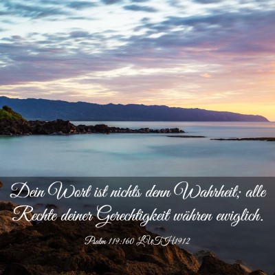 Picture 03 - Psalm 119:160 LUTH1912 - Dein Wort ist nichts denn Wahrheit; alle Rechte - Bible Verse Picture