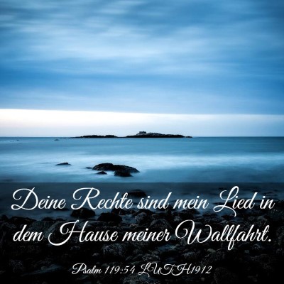 Picture 03 - Psalm 119:54 LUTH1912 - Deine Rechte sind mein Lied in dem Hause meiner - Bible Verse Picture