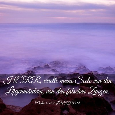 Picture 03 - Psalm 120:2 LUTH1912 - HERR, errette meine Seele von den Lügenmäulern, - Bible Verse Picture