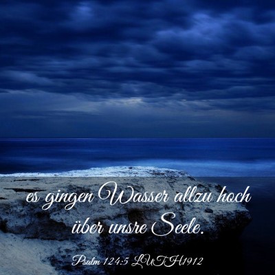 Picture 03 - Psalm 124:5 LUTH1912 - es gingen Wasser allzu hoch über unsre - Bible Verse Picture