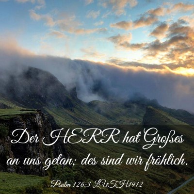Picture 03 - Psalm 126:3 LUTH1912 - Der HERR hat Großes an uns getan; des sind wir - Bible Verse Picture