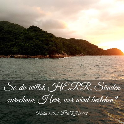 Picture 03 - Psalm 130:3 LUTH1912 - So du willst, HERR, Sünden zurechnen, Herr, wer - Bible Verse Picture