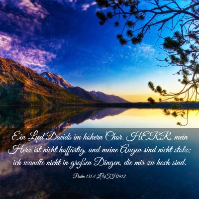 Picture 03 - Psalm 131:1 LUTH1912 - Ein Lied Davids im höhern Chor. HERR, mein Herz - Bible Verse Picture