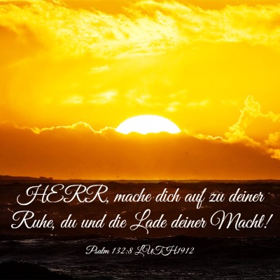 Picture 03 - Psalm 132:8 LUTH1912 - HERR, mache dich auf zu deiner Ruhe, du und die - Bible Verse Picture