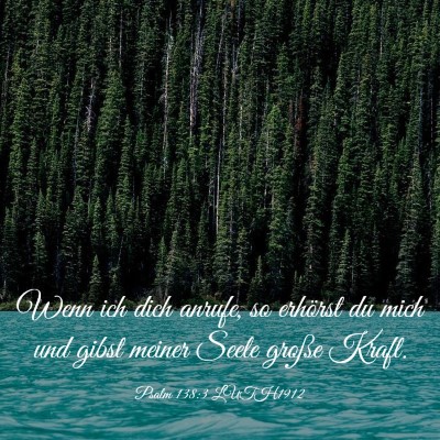 Picture 03 - Psalm 138:3 LUTH1912 - Wenn ich dich anrufe, so erhörst du mich und - Bible Verse Picture