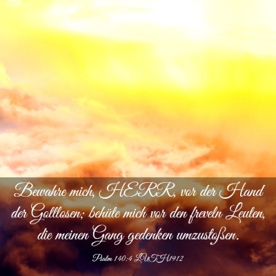 Picture 03 - Psalm 140:4 LUTH1912 - Bewahre mich, HERR, vor der Hand der Gottlosen; - Bible Verse Picture
