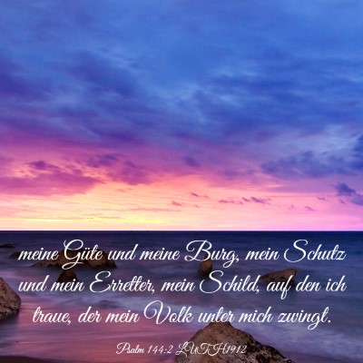 Picture 03 - Psalm 144:2 LUTH1912 - meine Güte und meine Burg, mein Schutz und mein - Bible Verse Picture