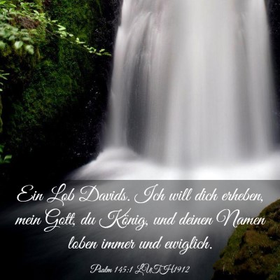 Picture 03 - Psalm 145:1 LUTH1912 - Ein Lob Davids. Ich will dich erheben, mein Gott, - Bible Verse Picture