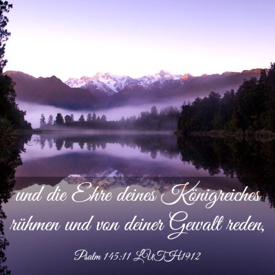 Picture 03 - Psalm 145:11 LUTH1912 - und die Ehre deines Königreiches rühmen und von - Bible Verse Picture