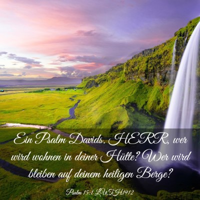 Picture 03 - Psalm 15:1 LUTH1912 - Ein Psalm Davids. HERR, wer wird wohnen in deiner - Bible Verse Picture