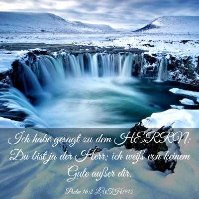Picture 03 - Psalm 16:2 LUTH1912 - Ich habe gesagt zu dem HERRN: Du bist ja der - Bible Verse Picture