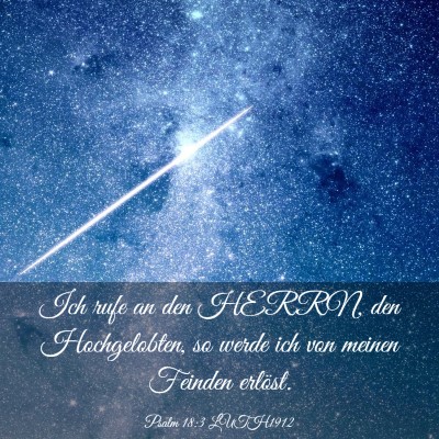 Picture 03 - Psalm 18:3 LUTH1912 - Ich rufe an den HERRN, den Hochgelobten, so werde - Bible Verse Picture