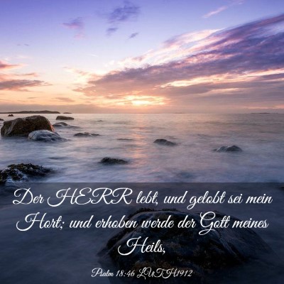 Picture 03 - Psalm 18:46 LUTH1912 - Der HERR lebt, und gelobt sei mein Hort; und - Bible Verse Picture