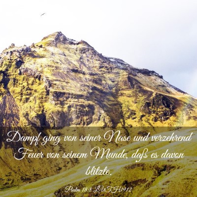 Picture 03 - Psalm 18:8 LUTH1912 - Dampf ging von seiner Nase und verzehrend Feuer - Bible Verse Picture