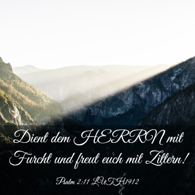 Picture 03 - Psalm 2:11 LUTH1912 - Dient dem HERRN mit Furcht und freut euch mit - Bible Verse Picture
