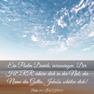 Picture 03 - Psalm 20:1 LUTH1912 - Ein Psalm Davids, vorzusingen. Der HERR erhöre - Bible Verse Picture